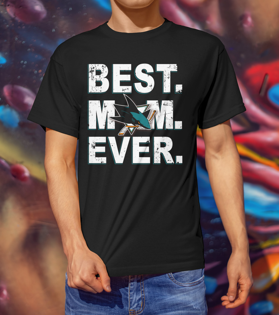 BEST MOM EVER San Jose Sharks Hockey T-Shirt