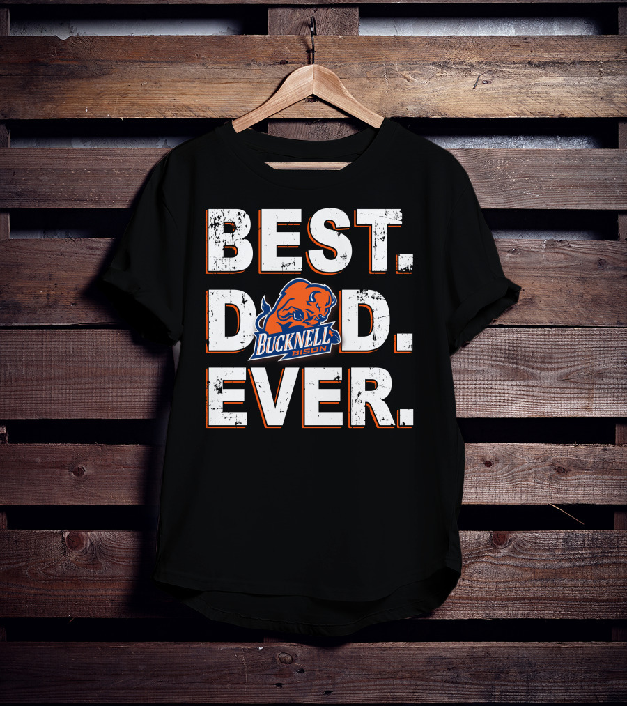 Bucknell Bison Best Dad Ever T-Shirt