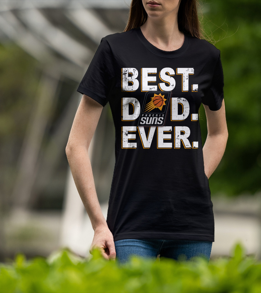 Best Dad Ever Phoenix Suns Basketball Fan T-Shirt