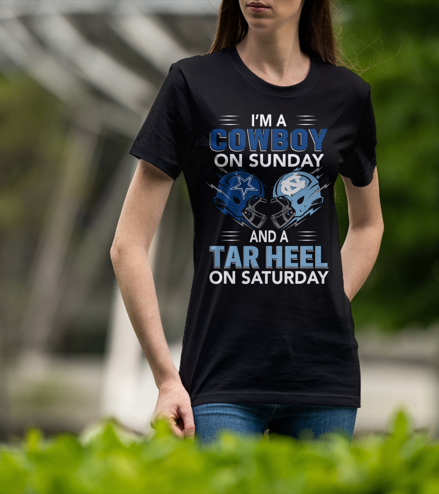 I'm A Cowboy On Sunday And A Tar Heel On Saturday T-Shirt