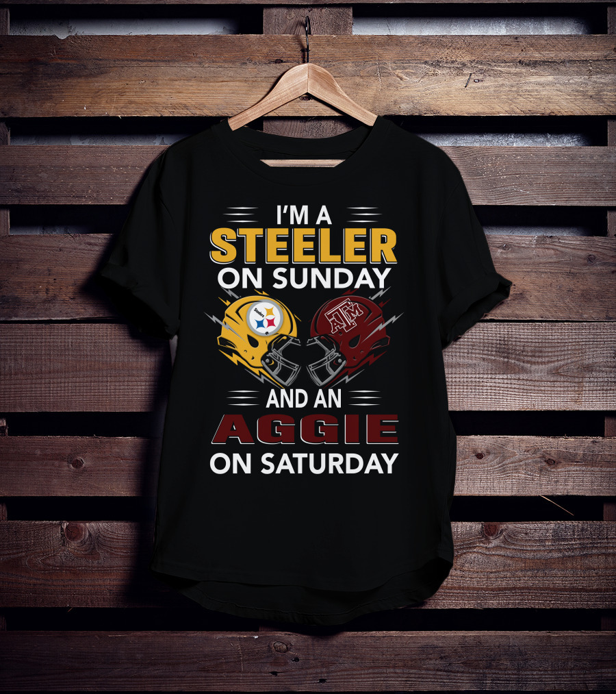 I'm A Steeler On Sunday And An Aggie On Saturday Football Fan Pride T-Shirt