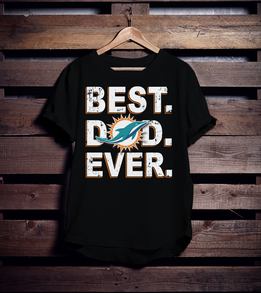 Miami Dolphins Best Dad Ever T-Shirt