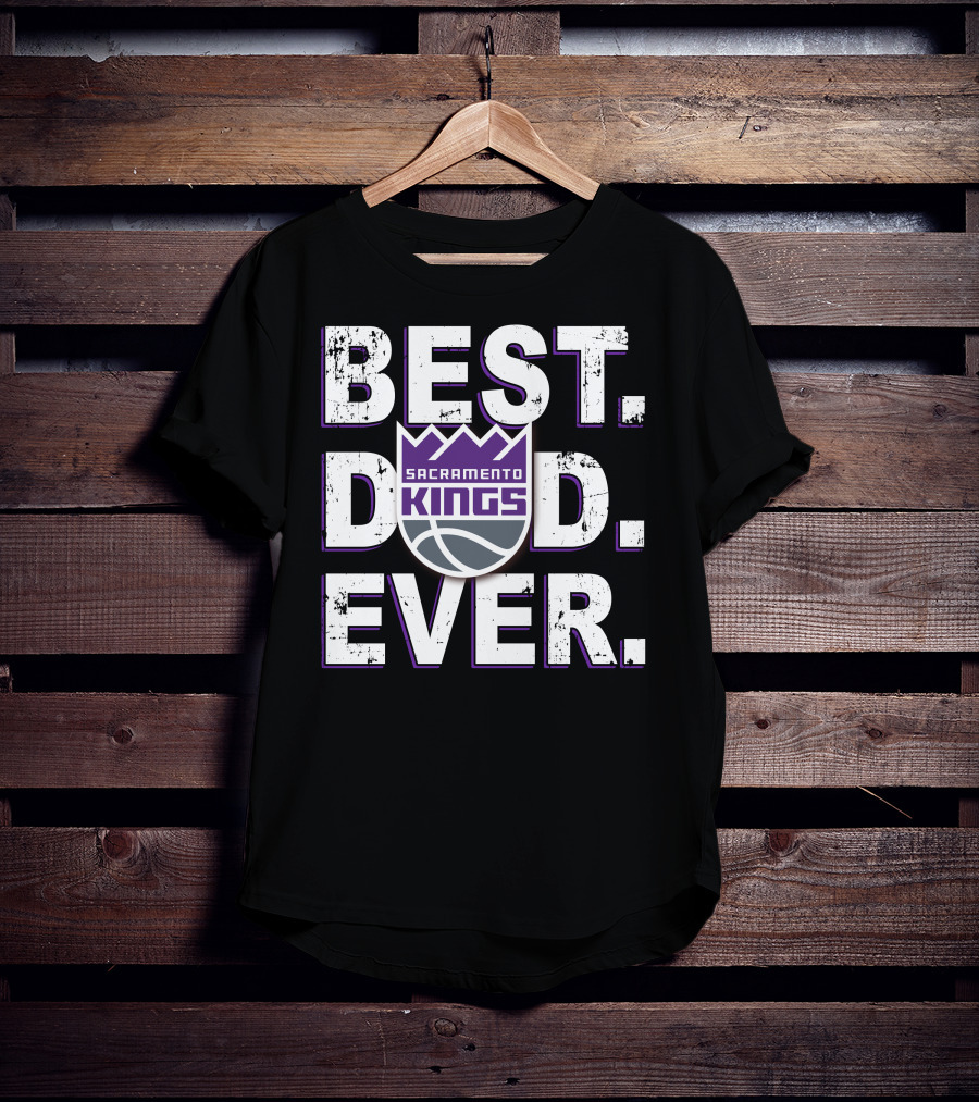 Best Dad Ever Sacramento Kings T-Shirt