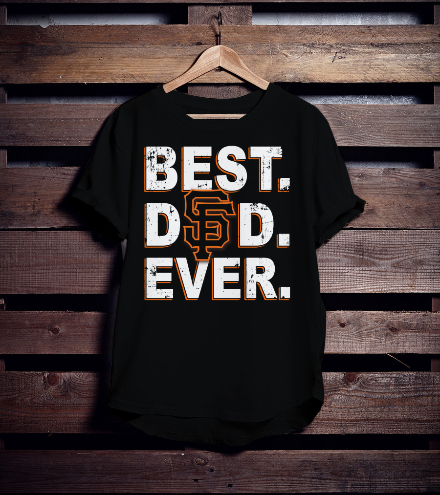 Best Dad Ever San Francisco Giants Tribute T-Shirt