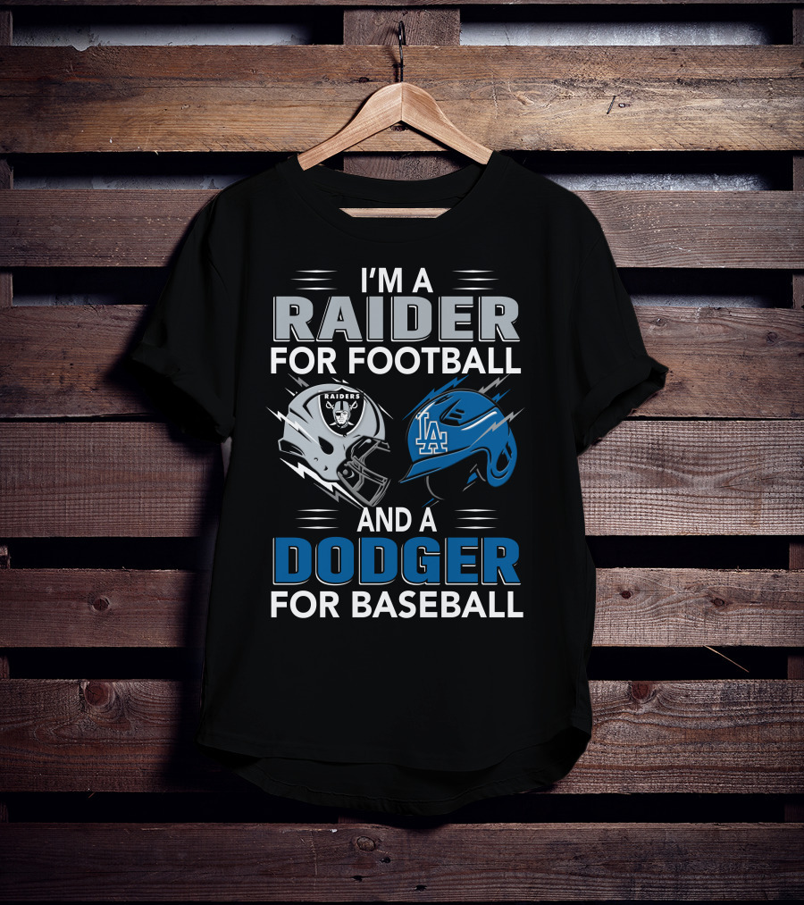 Raider For Football And Dodger For Baseball I'm A Raider And A Dodger T-Shirt