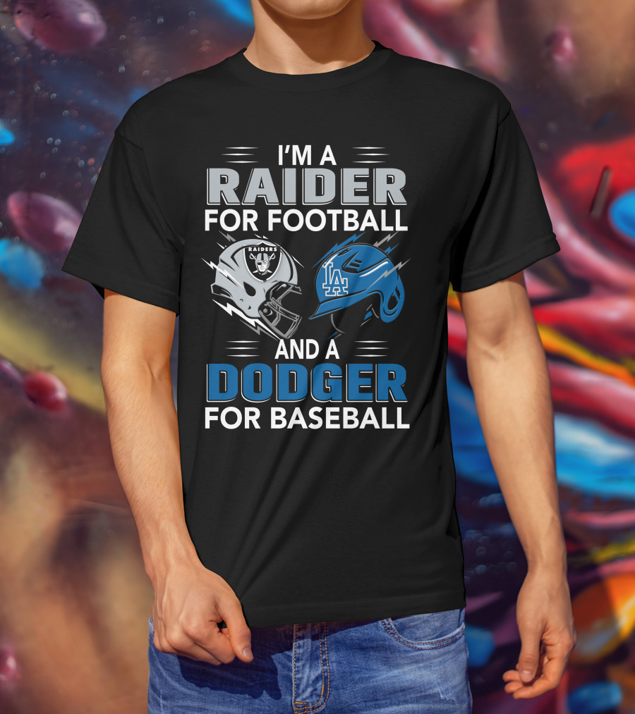 Raider For Football And Dodger For Baseball I'm A Raider And A Dodger T-Shirt