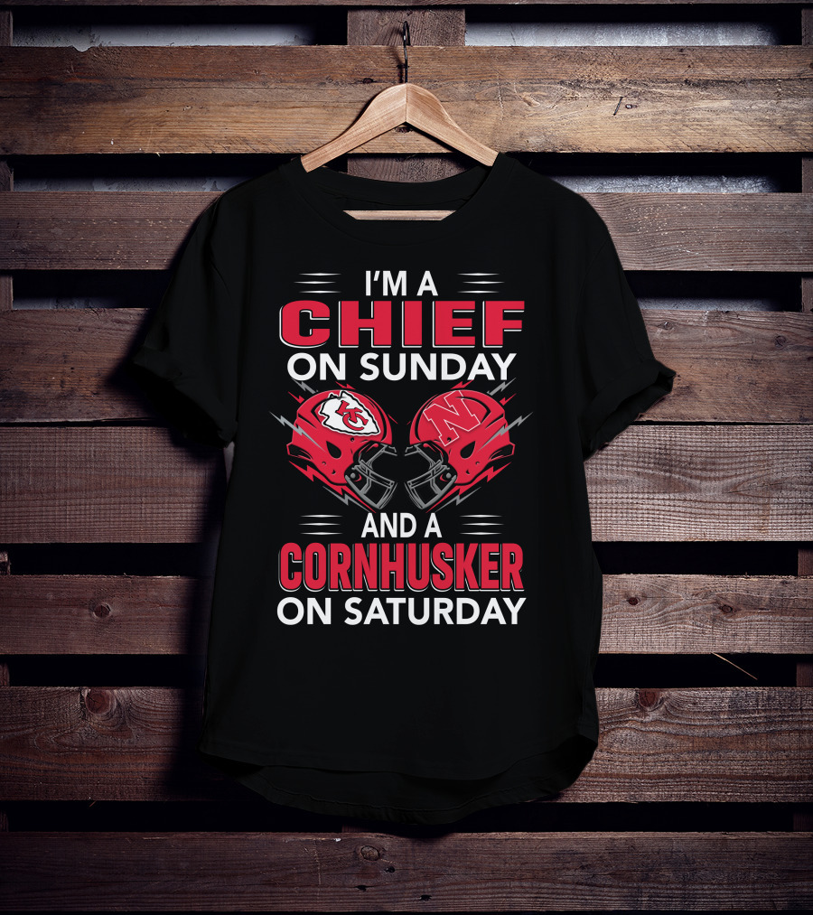 I'm A Chief On Sunday And A Cornhusker On Saturday T-Shirt