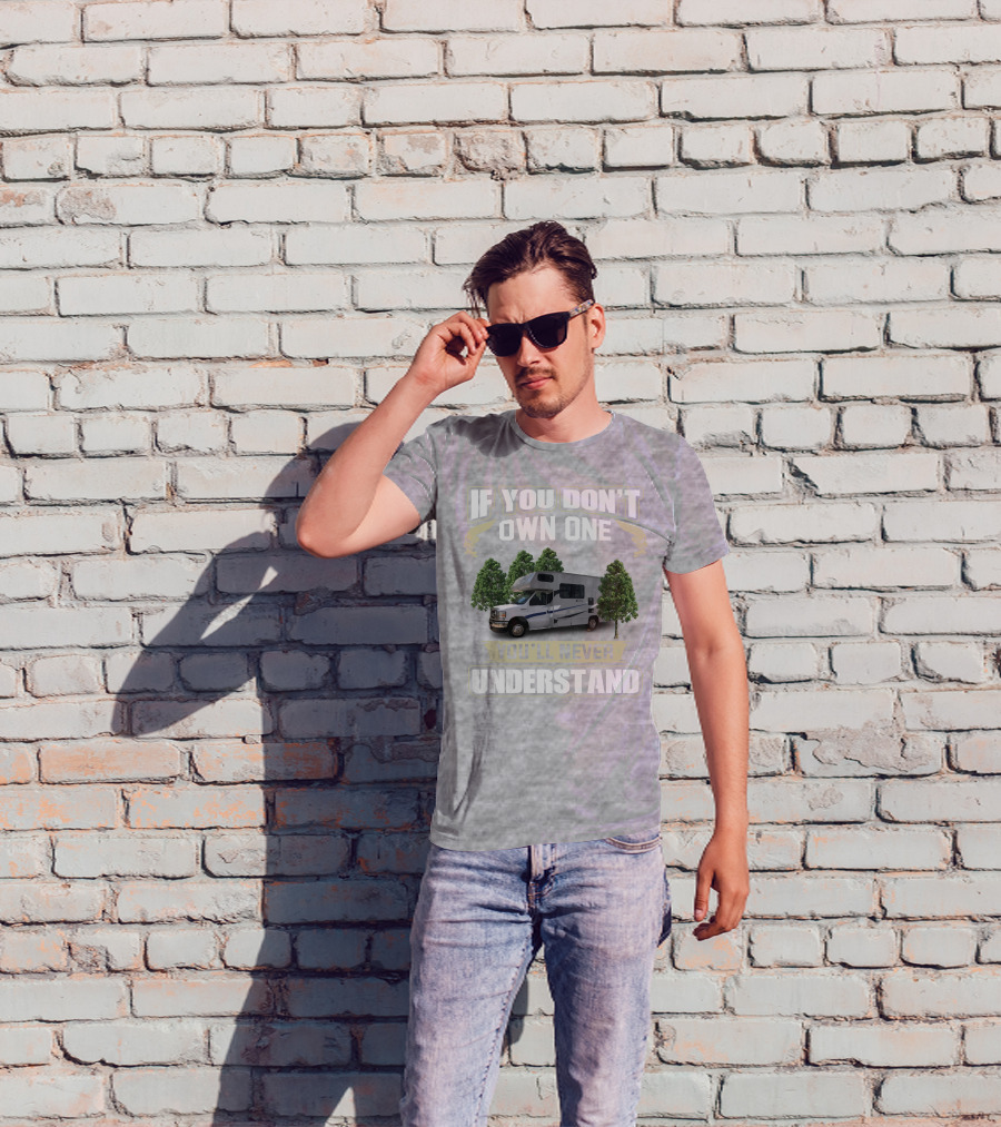 If You Don’t Own One Coachmen Cross Trek You'll Never Understand T-Shirt