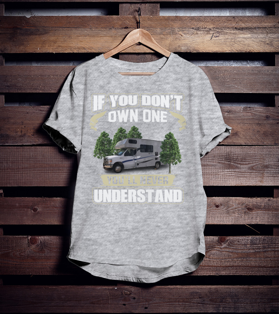 If You Don’t Own One Coachmen Cross Trek You'll Never Understand T-Shirt