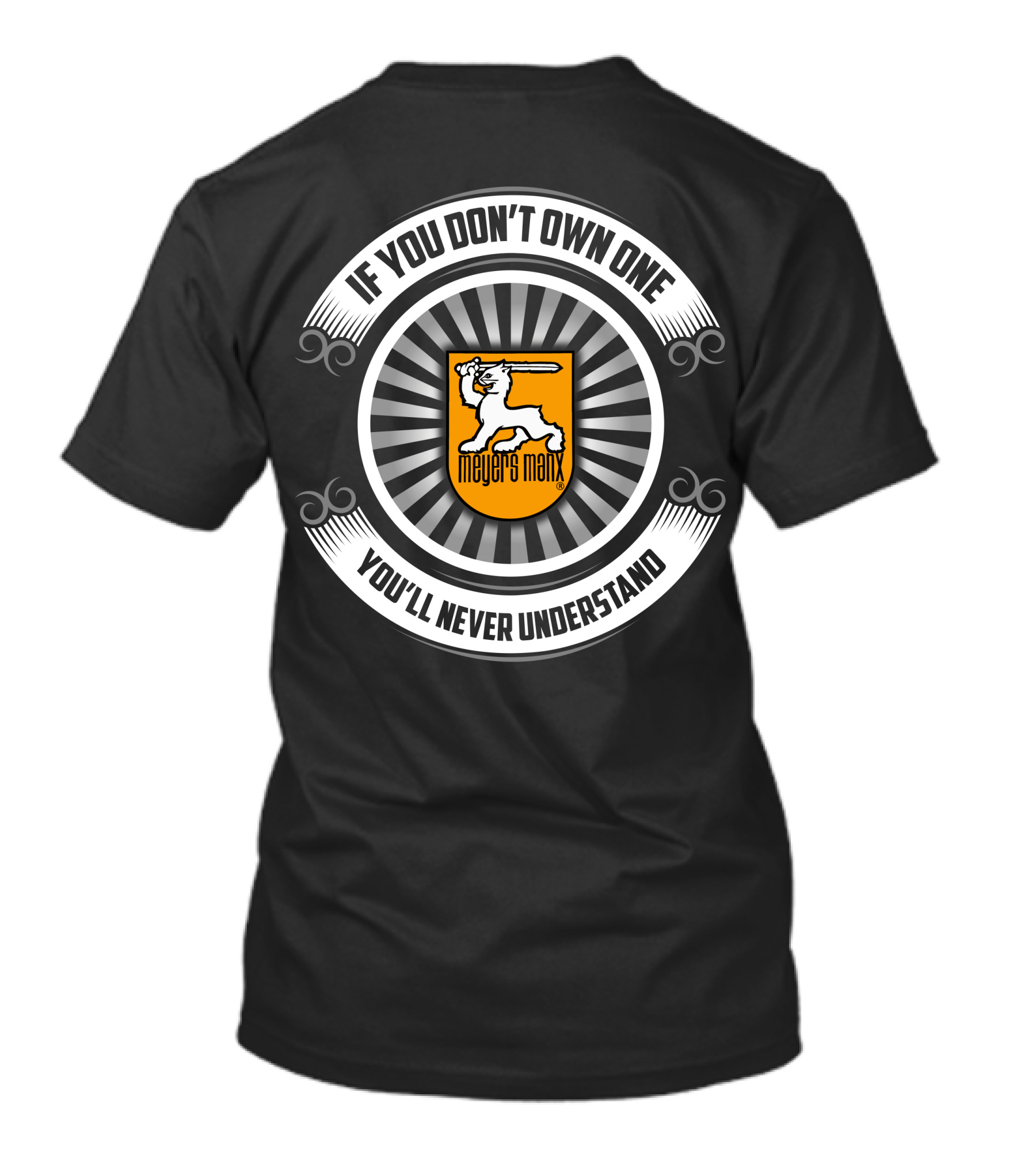 If You Don't Own One You'll Never Understand Meyers Manx T-Shirt