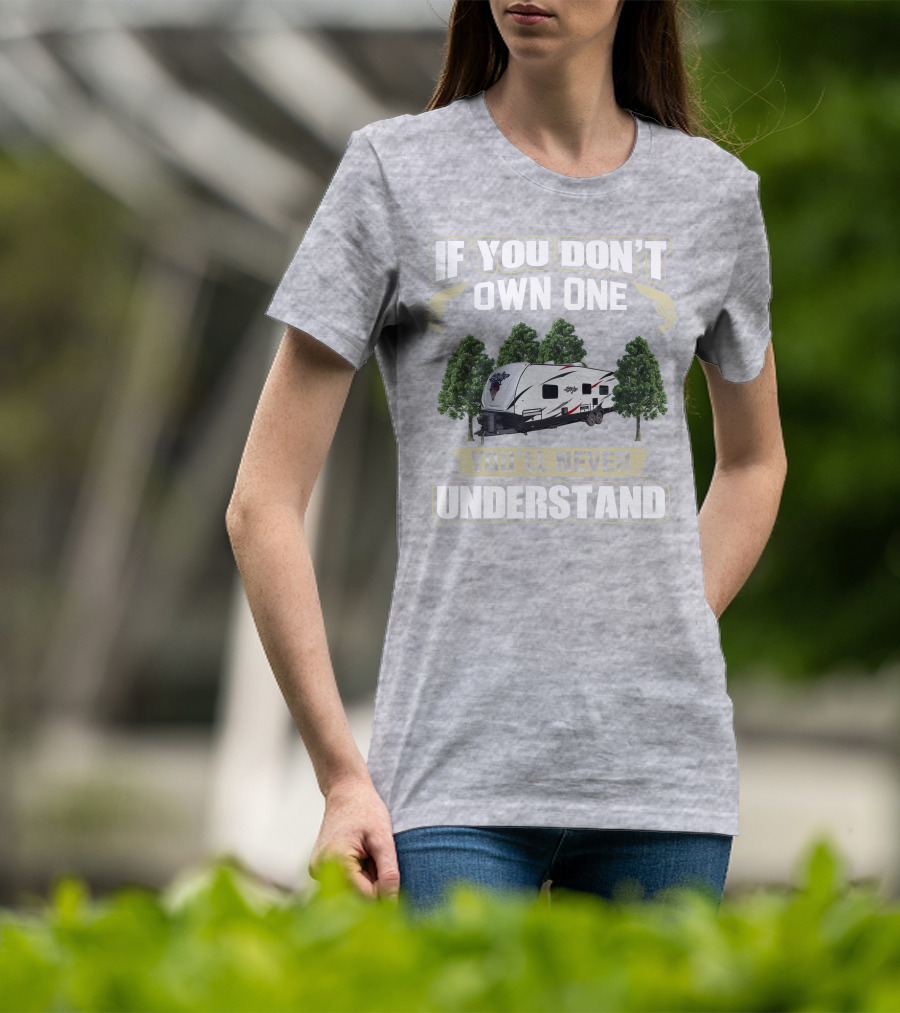 If You Don't Own One You'll Never Understand Stryker Toy Hauler T-Shirt