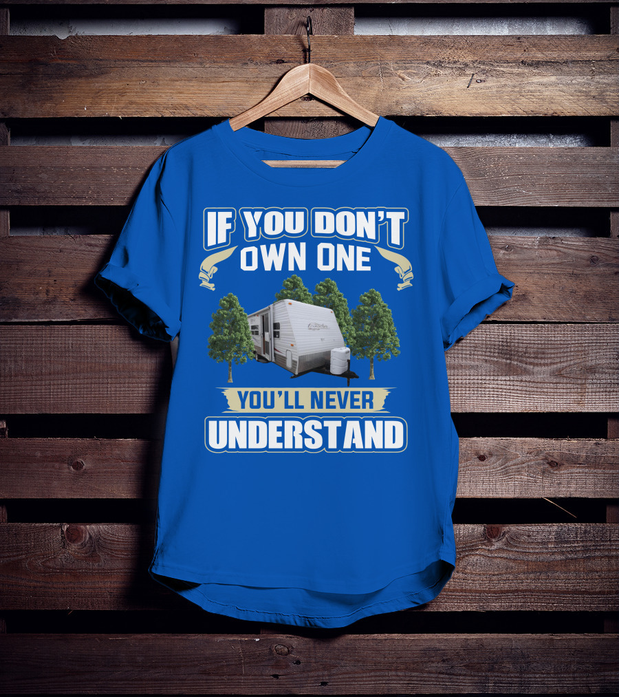 If You Don't Own One You'll Never Understand Gulfstream Ameri Lite Trailer Forest T-Shirt