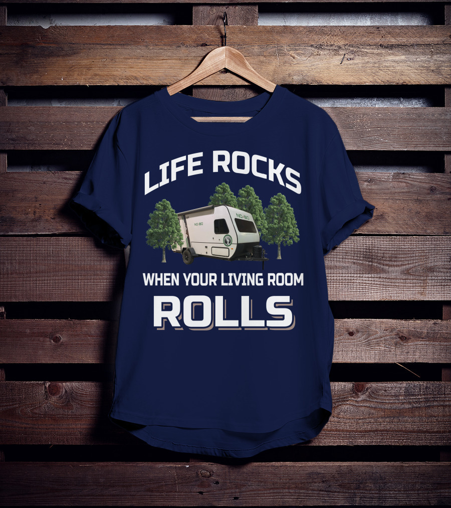 Life Rocks When Your Living Room Rolls No Boundaries Rv T-Shirt