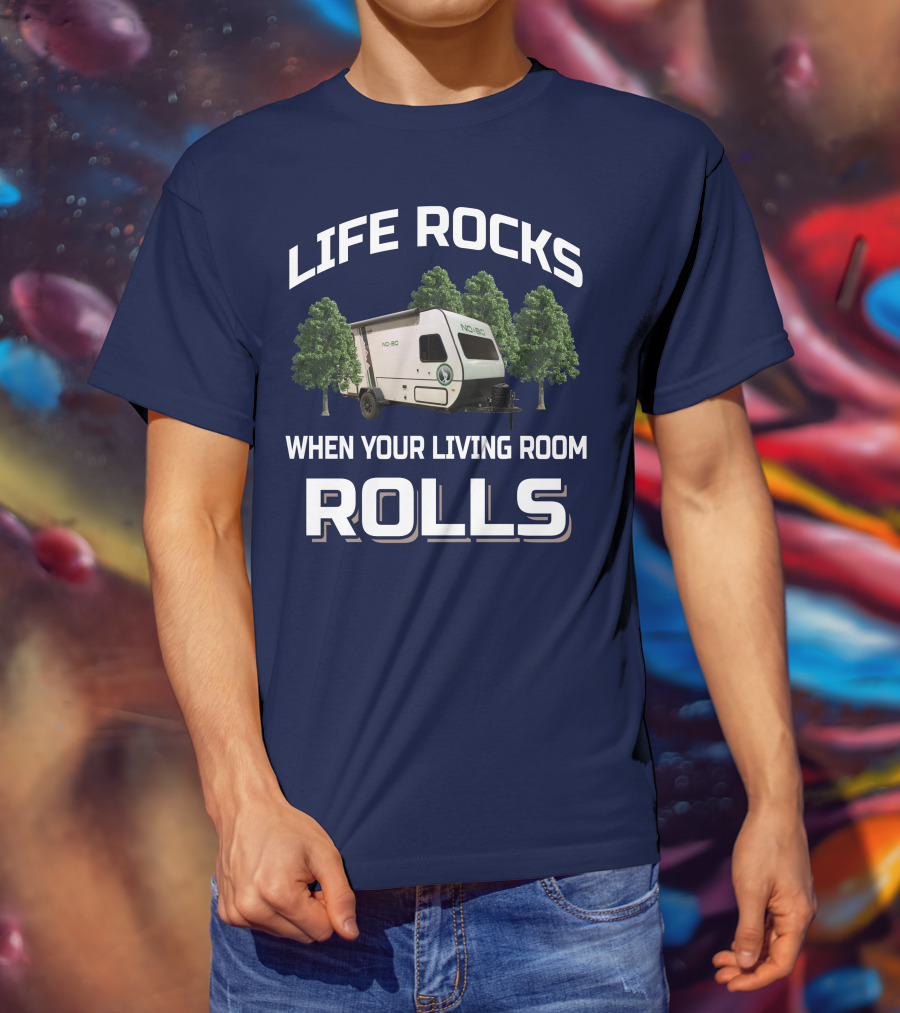 Life Rocks When Your Living Room Rolls No Boundaries Rv T-Shirt