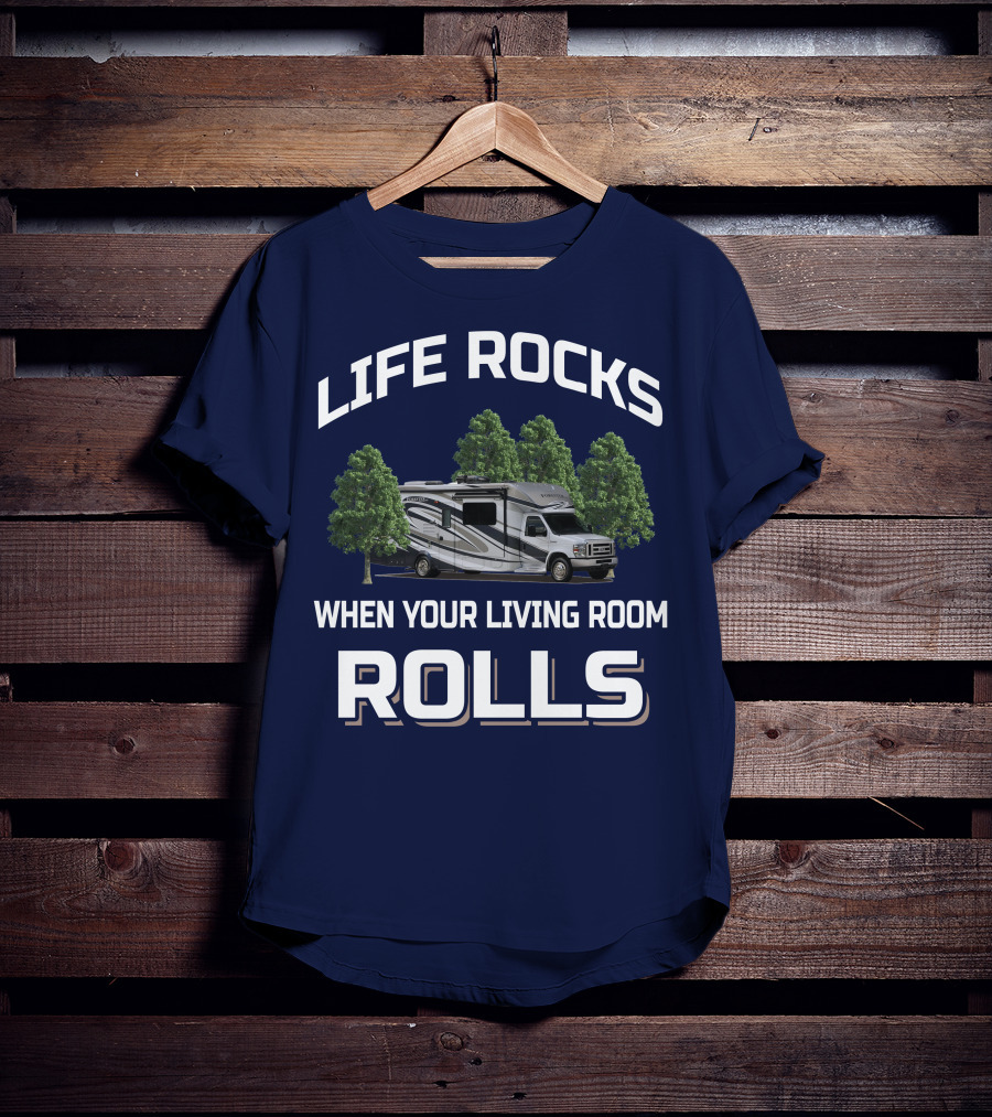 Life Rocks When Your Living Room Rolls Forester By Forest River 2801 QS T-Shirt