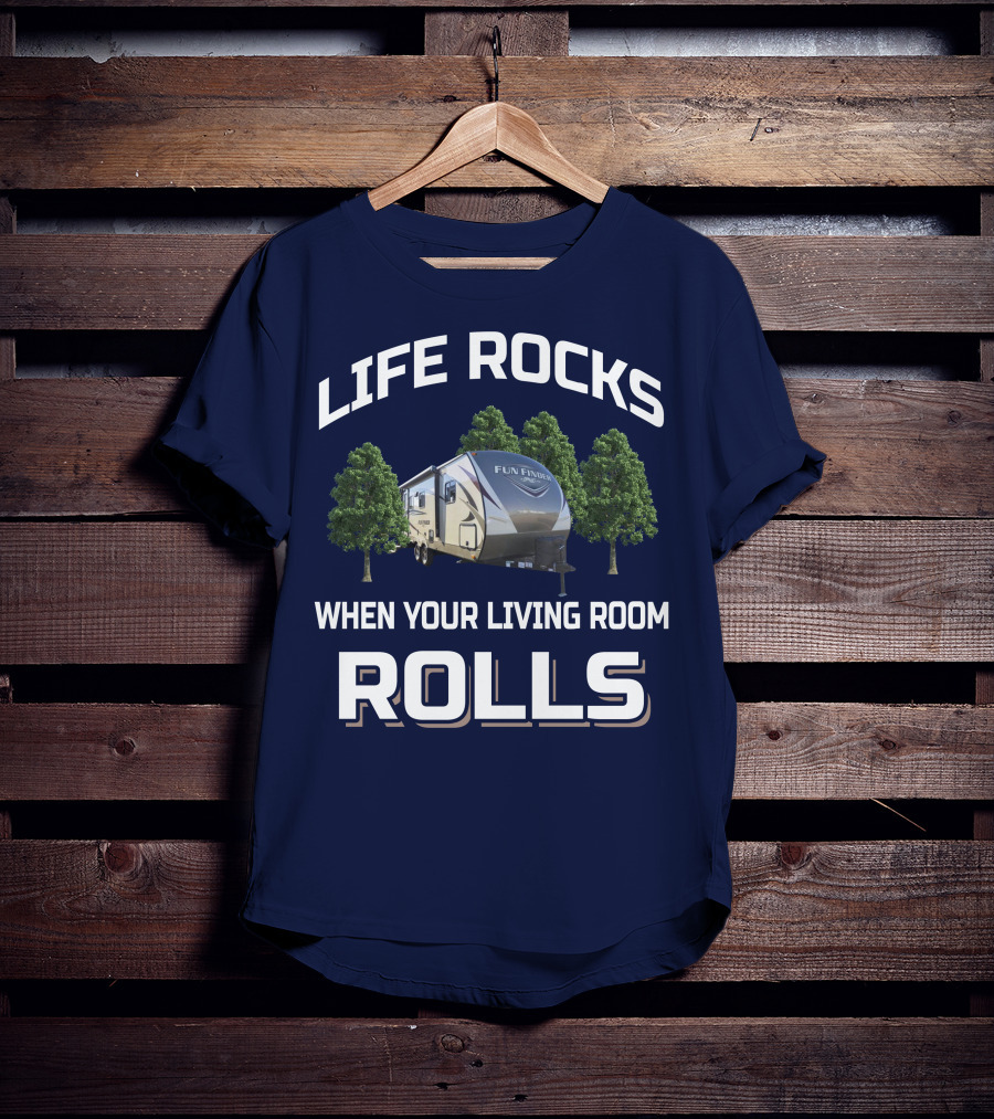 Life Rocks When Your Living Room Rolls Fun Finder Rv T-Shirt