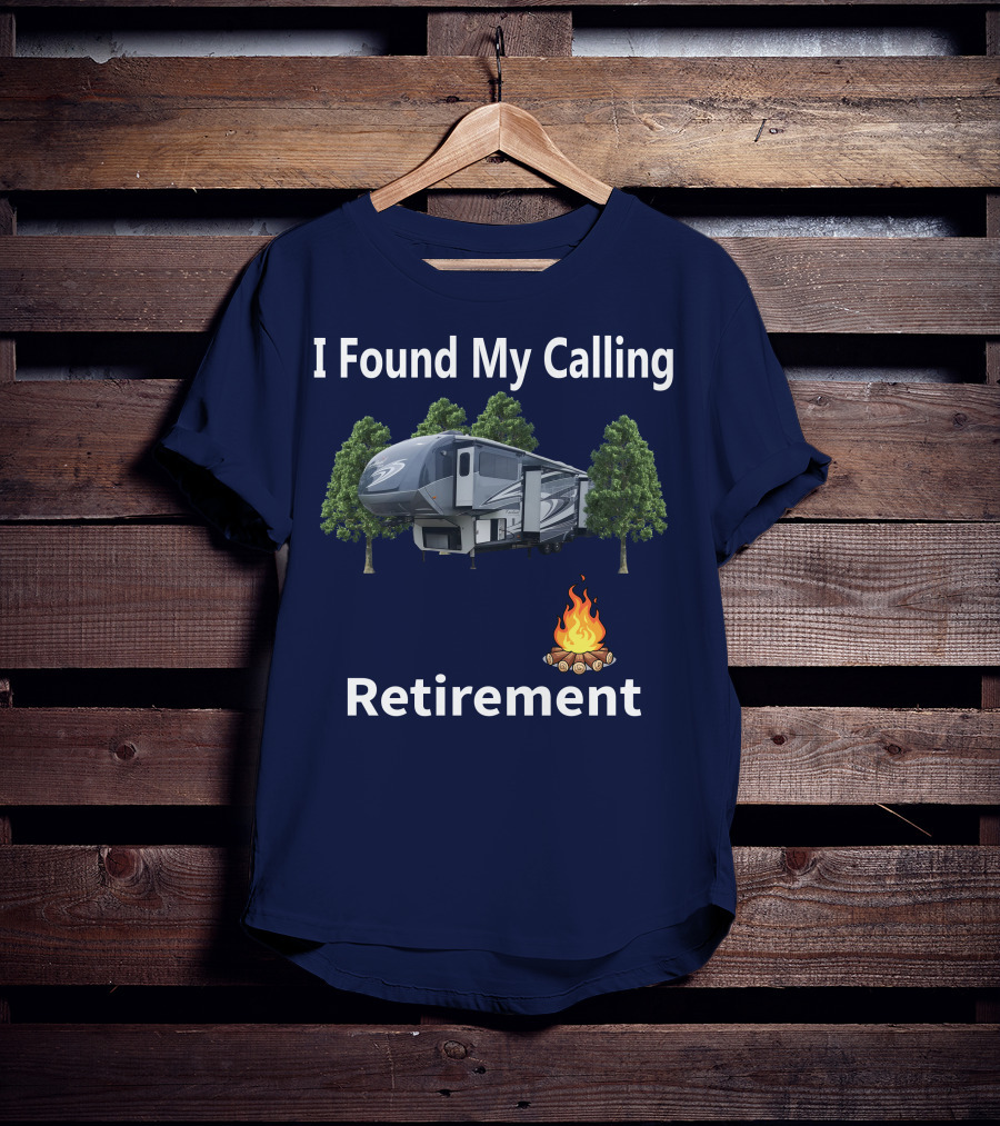 I Found My Calling Cardinal Cedar Creek RV Retirement Campfire T-Shirt