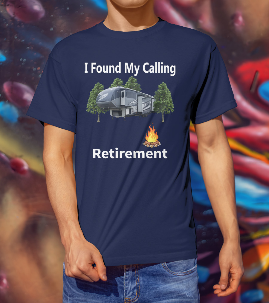 I Found My Calling Cardinal Cedar Creek RV Retirement Campfire T-Shirt