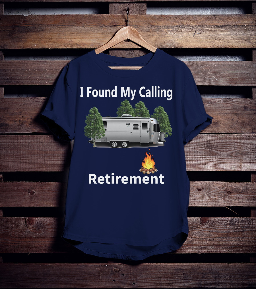 I Found My Calling Airstream Retirement Adventure T-Shirt