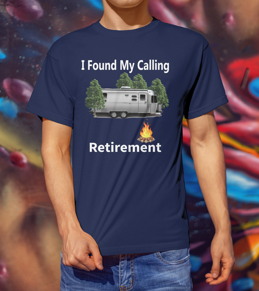 I Found My Calling Airstream Retirement Adventure T-Shirt