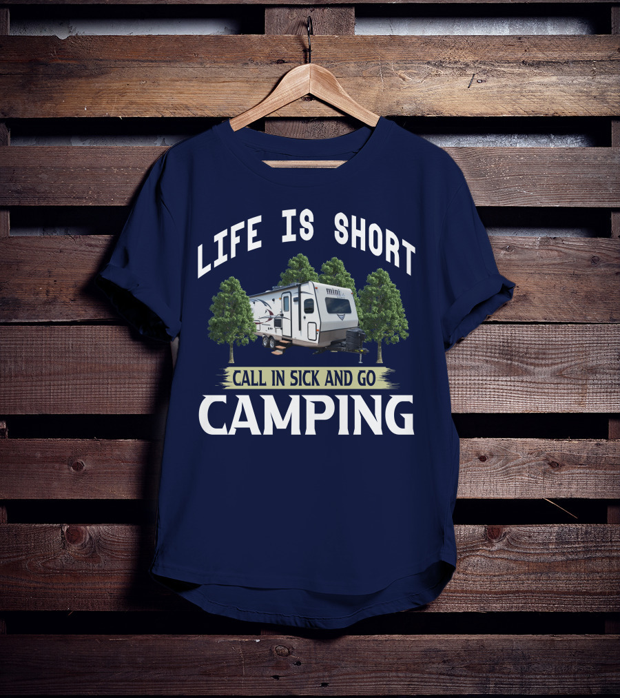 Life Is Short Call In Sick And Go Camping Forest River Rockwood Mini Lite T-Shirt