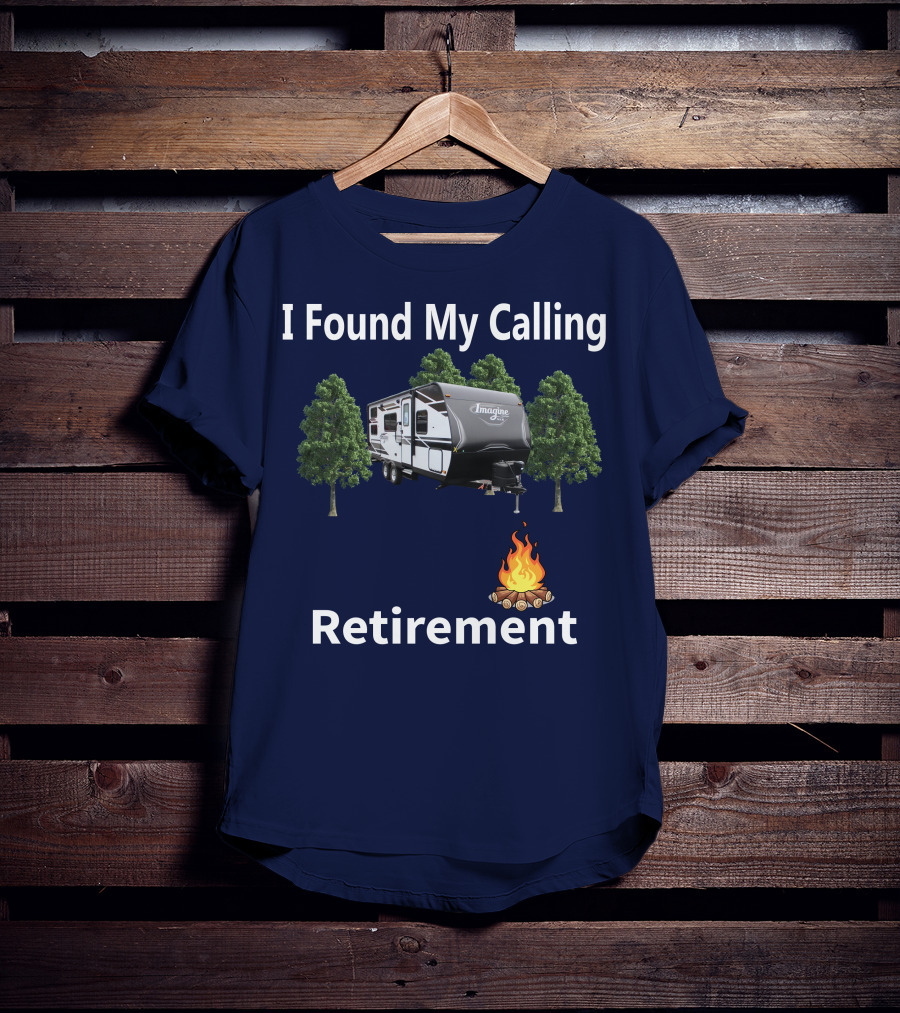 I Found My Calling Imagine XLS 21BHE Retirement Campfire T-Shirt