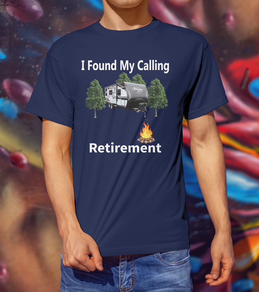 I Found My Calling Imagine XLS 21BHE Retirement Campfire T-Shirt