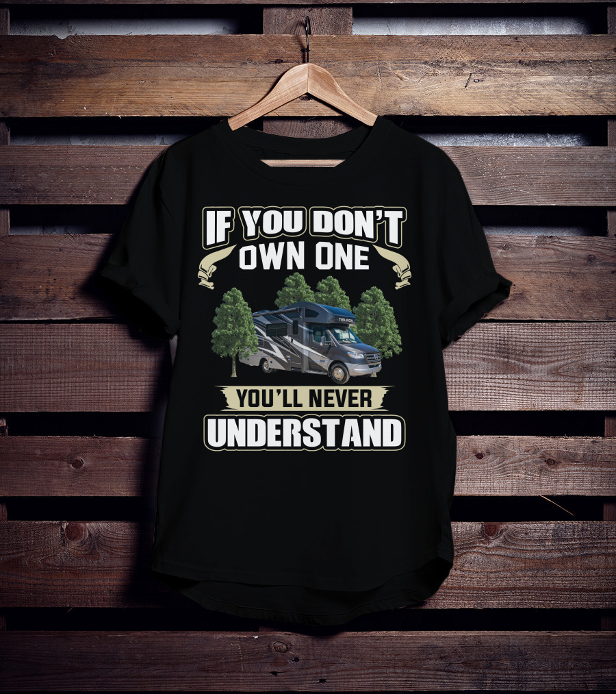 Thor Motor Coach Tiburon If You Don't Own One You'll Never Understand T-Shirt