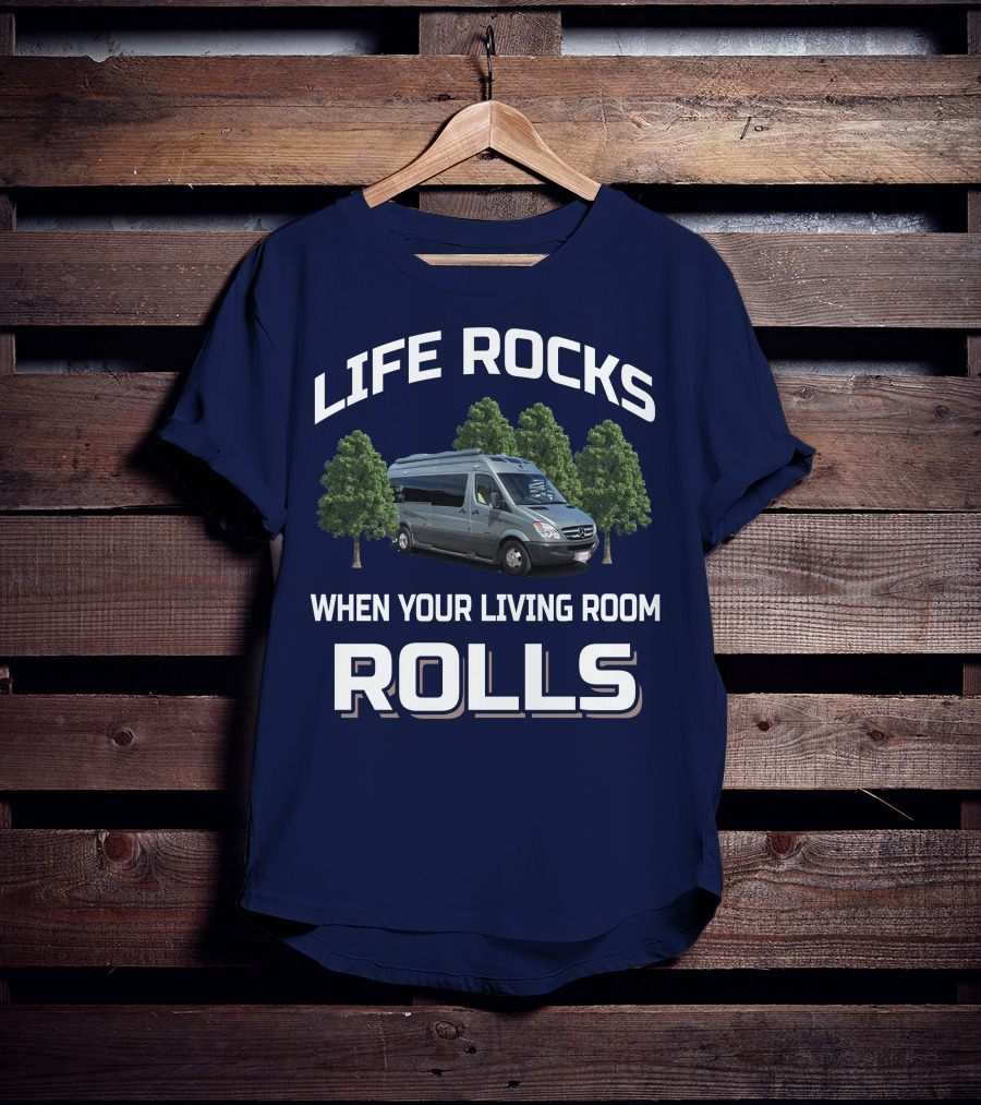 Life Rocks When Your Living Room Rolls Roadtreking Rv T-Shirt
