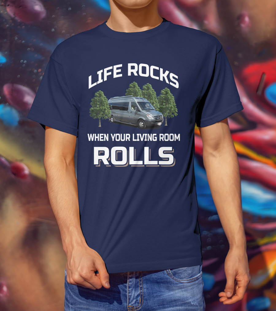 Life Rocks When Your Living Room Rolls Roadtreking Rv T-Shirt