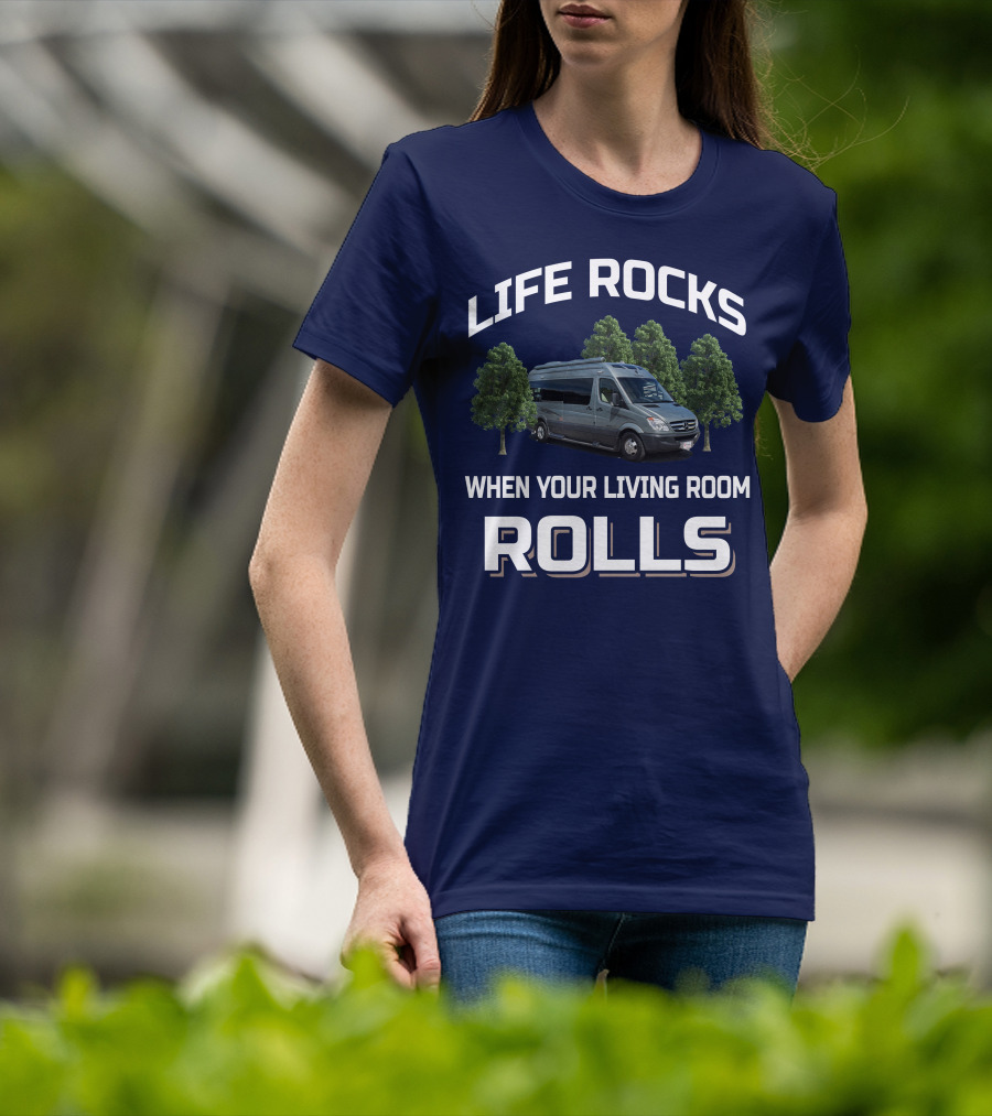 Life Rocks When Your Living Room Rolls Roadtreking Rv T-Shirt