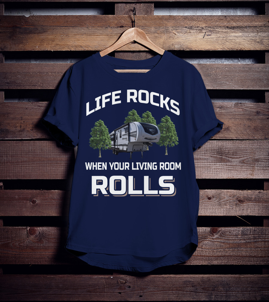 Life Rocks When Your Living Room Rolls Winnebago Travel Trailer T-Shirt