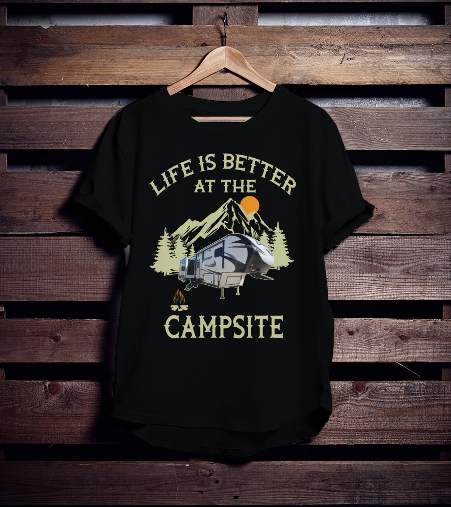 Life Is Better At The Campsite With Primetime RV Adventure In Nature T-Shirt