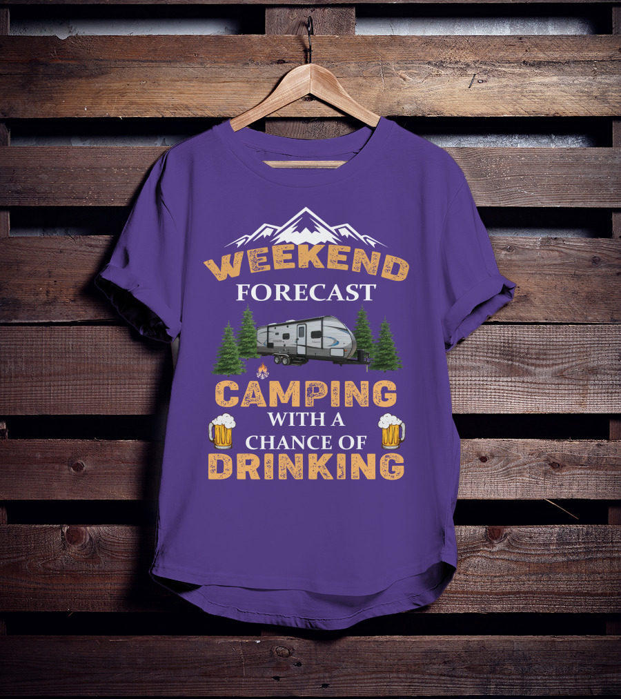 Weekend Forecast Camping With A Chance Of Drinking Coachmen Camper T-Shirt