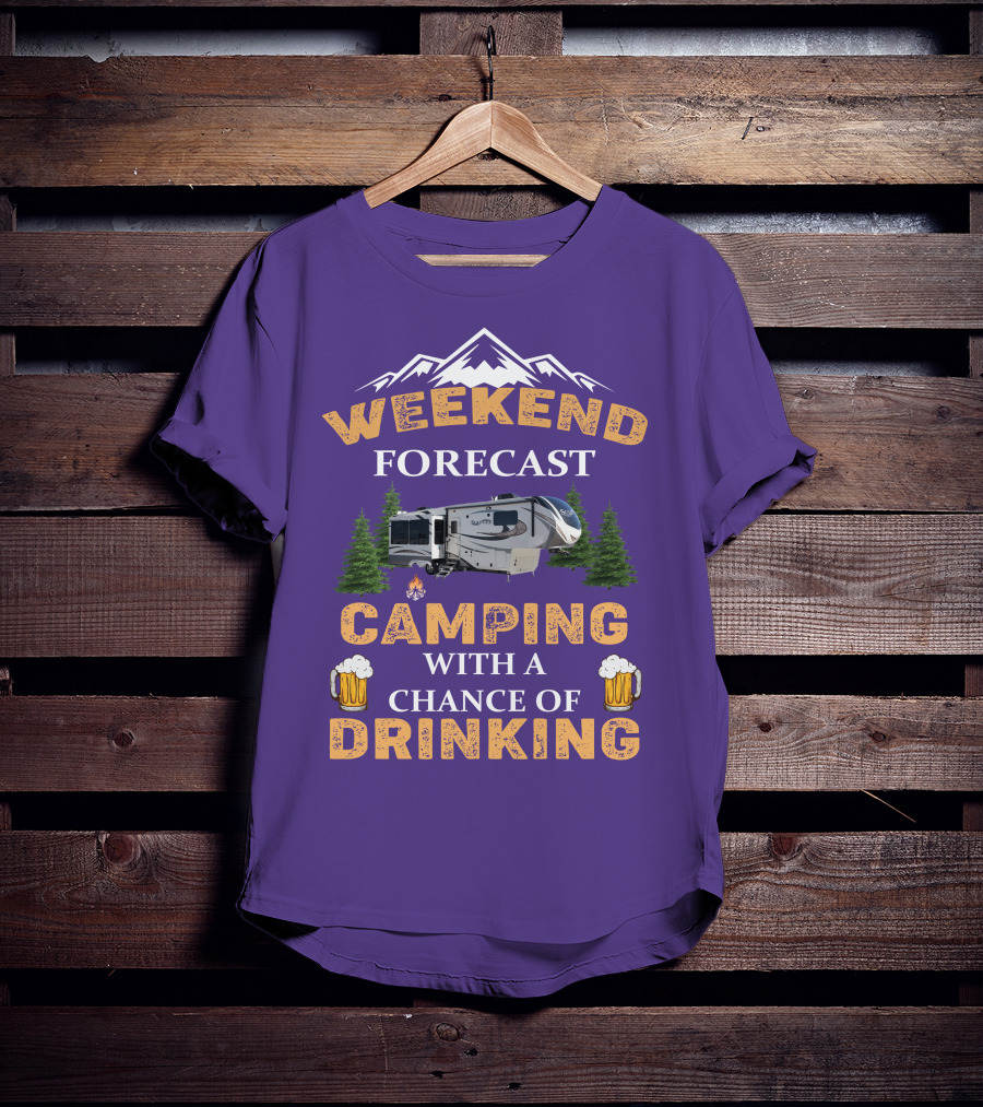 Weekend Forecast Camping With A Chance Of Drinking Mountain RV T-Shirt