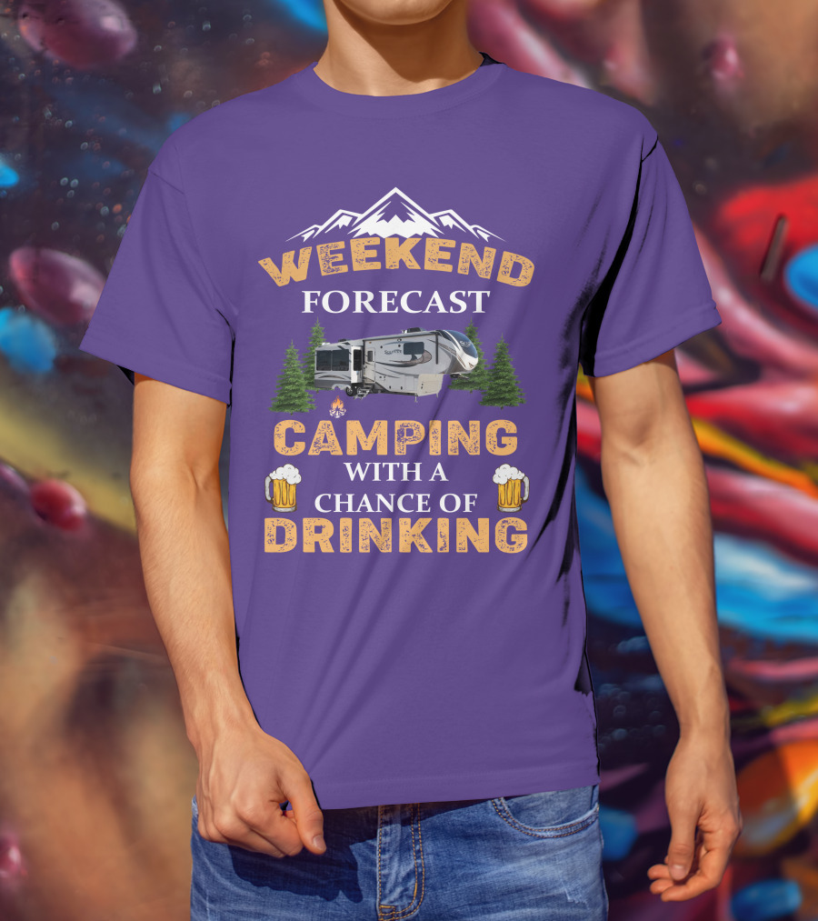 Weekend Forecast Camping With A Chance Of Drinking Mountain RV T-Shirt