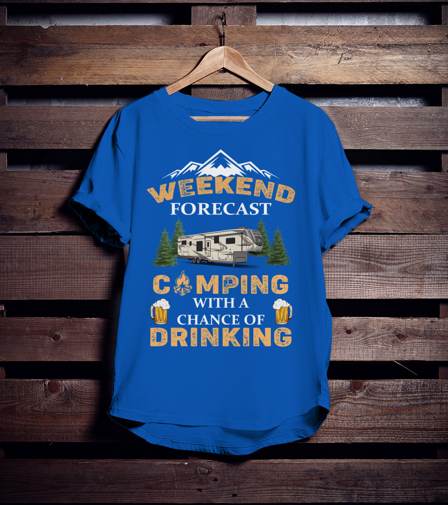 Weekend Forecast Camping With A Chance Of Drinking Jayco North Point Fifth Wheels T-Shirt