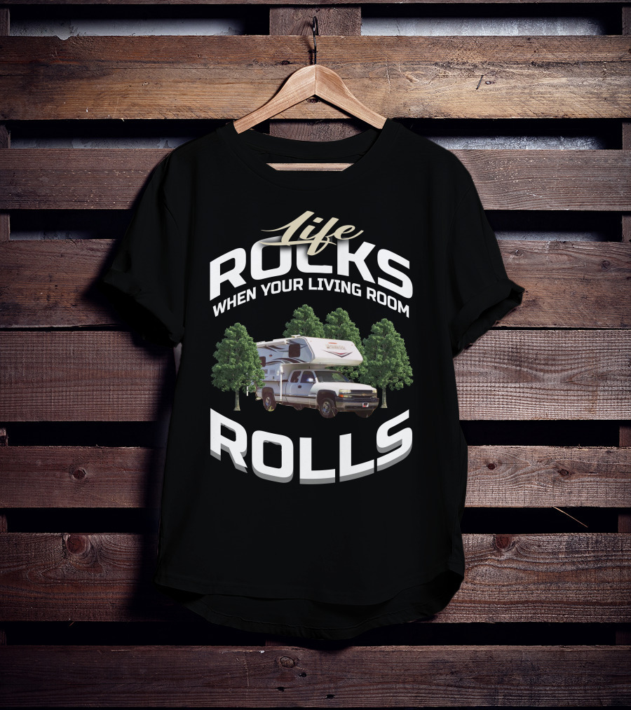 Life Rocks When Your Living Room Rolls Lance Truck Camper Fans T-Shirt