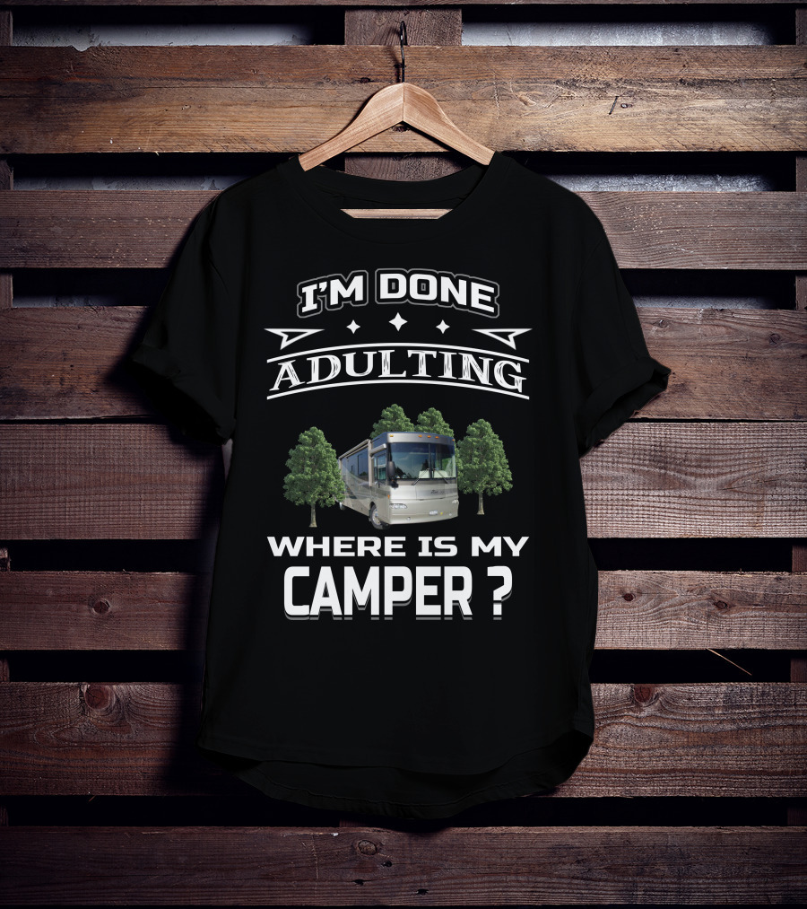 I'm Done Adulting Where Is My Camper Winnebago Journey 39K T-Shirt