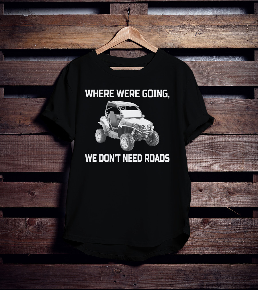 Where We're Going We Don't Need Roads Cf Moto T-Shirt