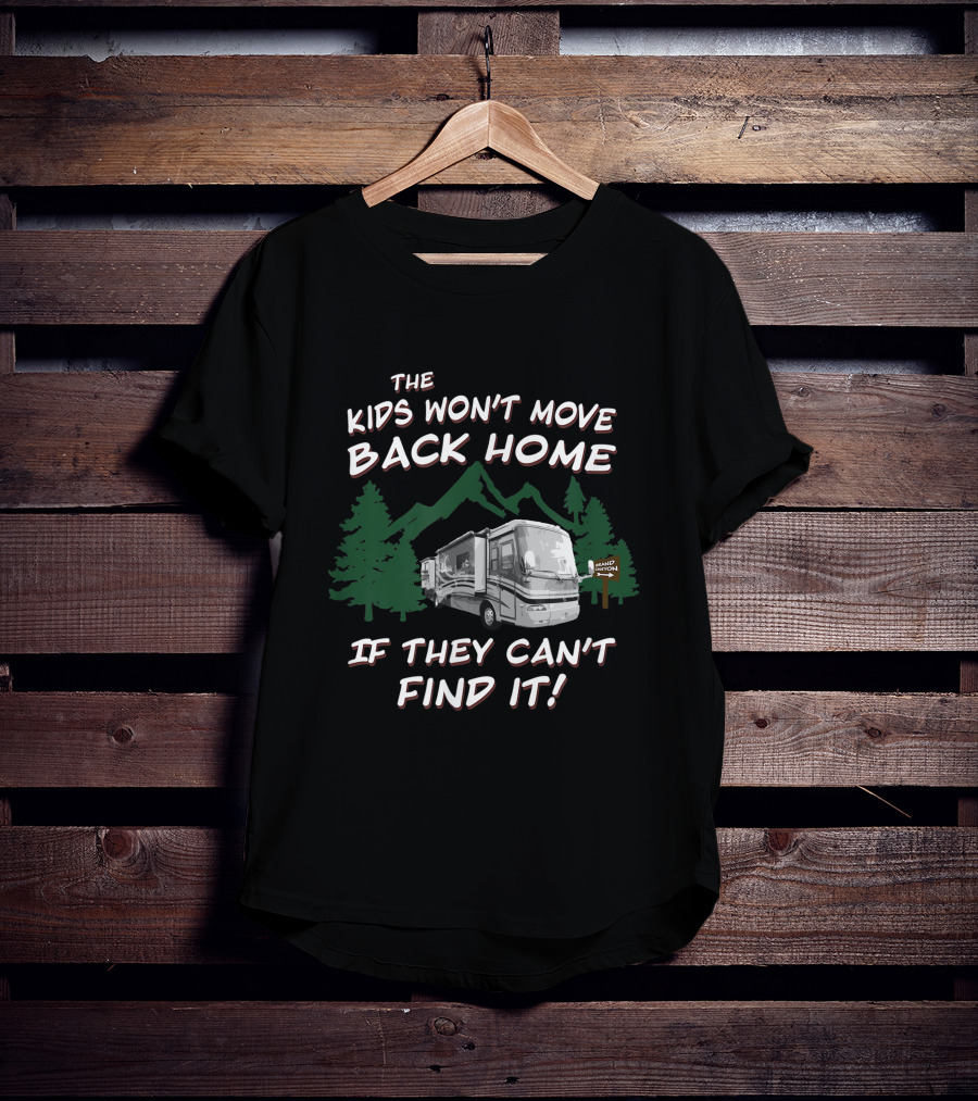 The Kids Won't Move Back Home If They Can't Find It Holiday Rambler Motorhomes T-Shirt