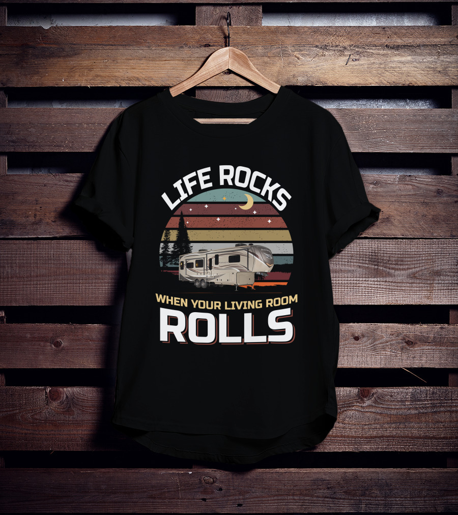 Life Rocks When Your Living Room Rolls Pinnacle 36Fbts1 T-Shirt