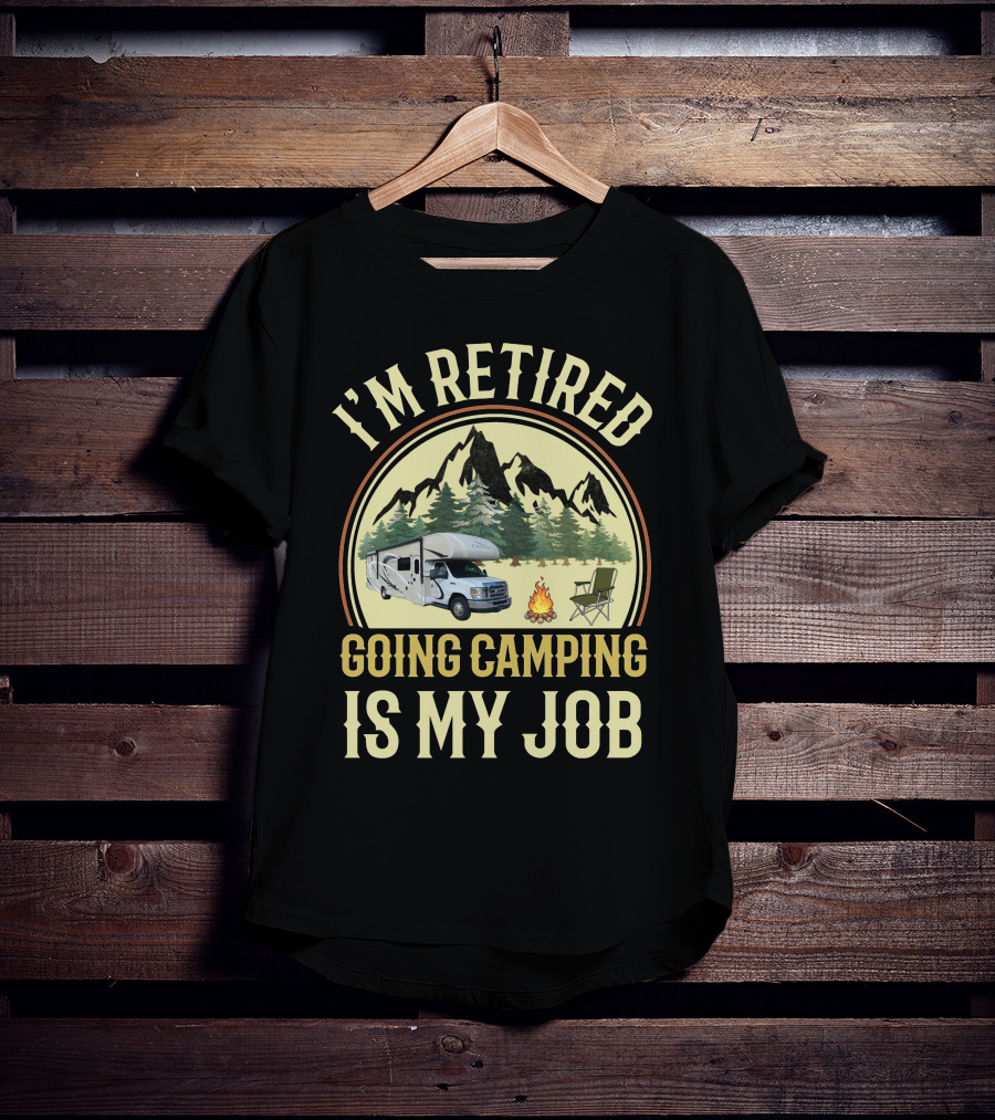 I'm Retired Going Camping Is My Job Thor RV Chateau T-Shirt