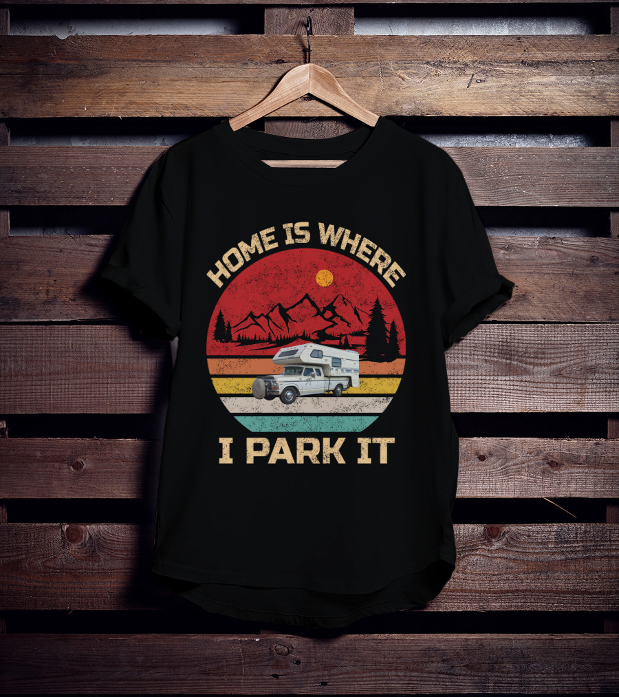 Home Is Where I Park It Truck Campers Mountain Scene T-Shirt