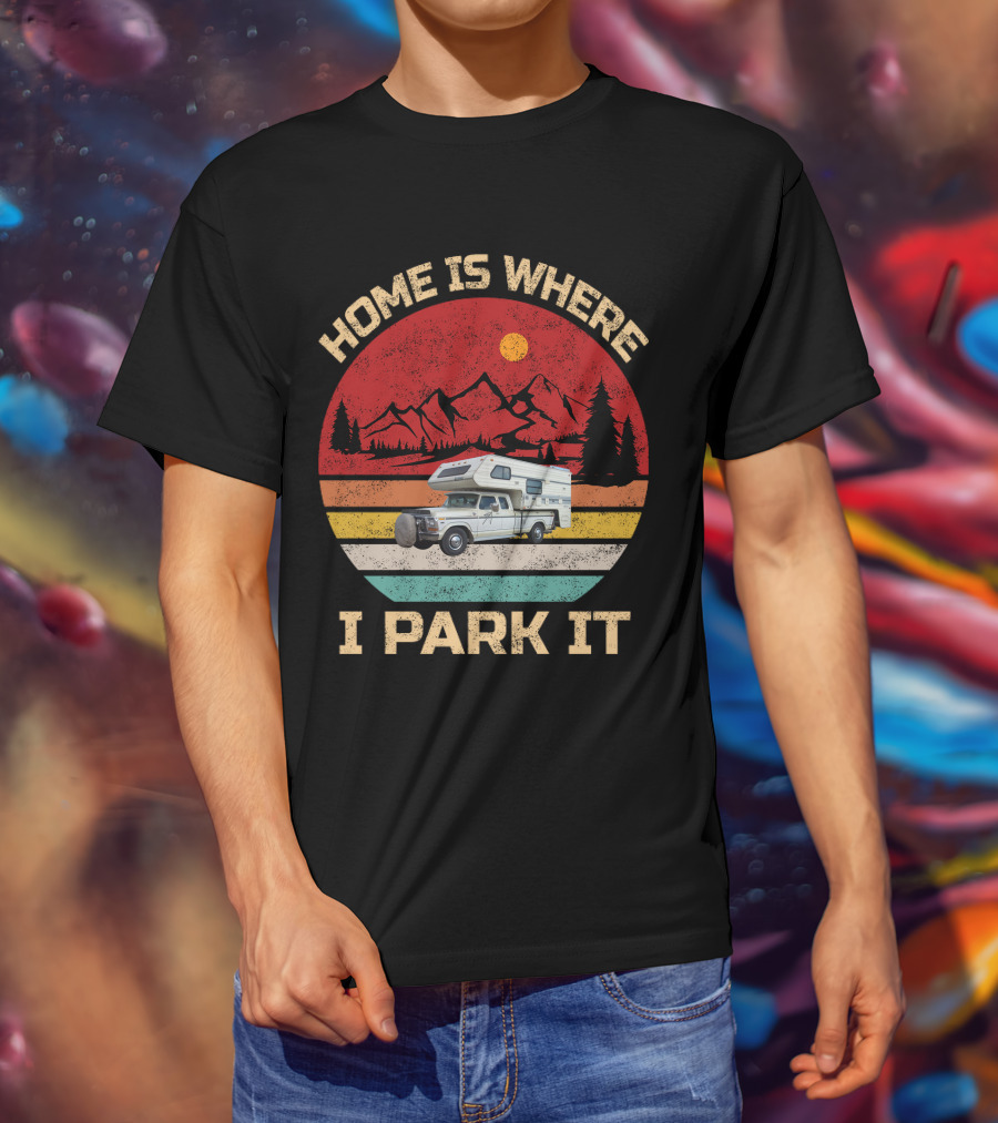Home Is Where I Park It Truck Campers Mountain Scene T-Shirt