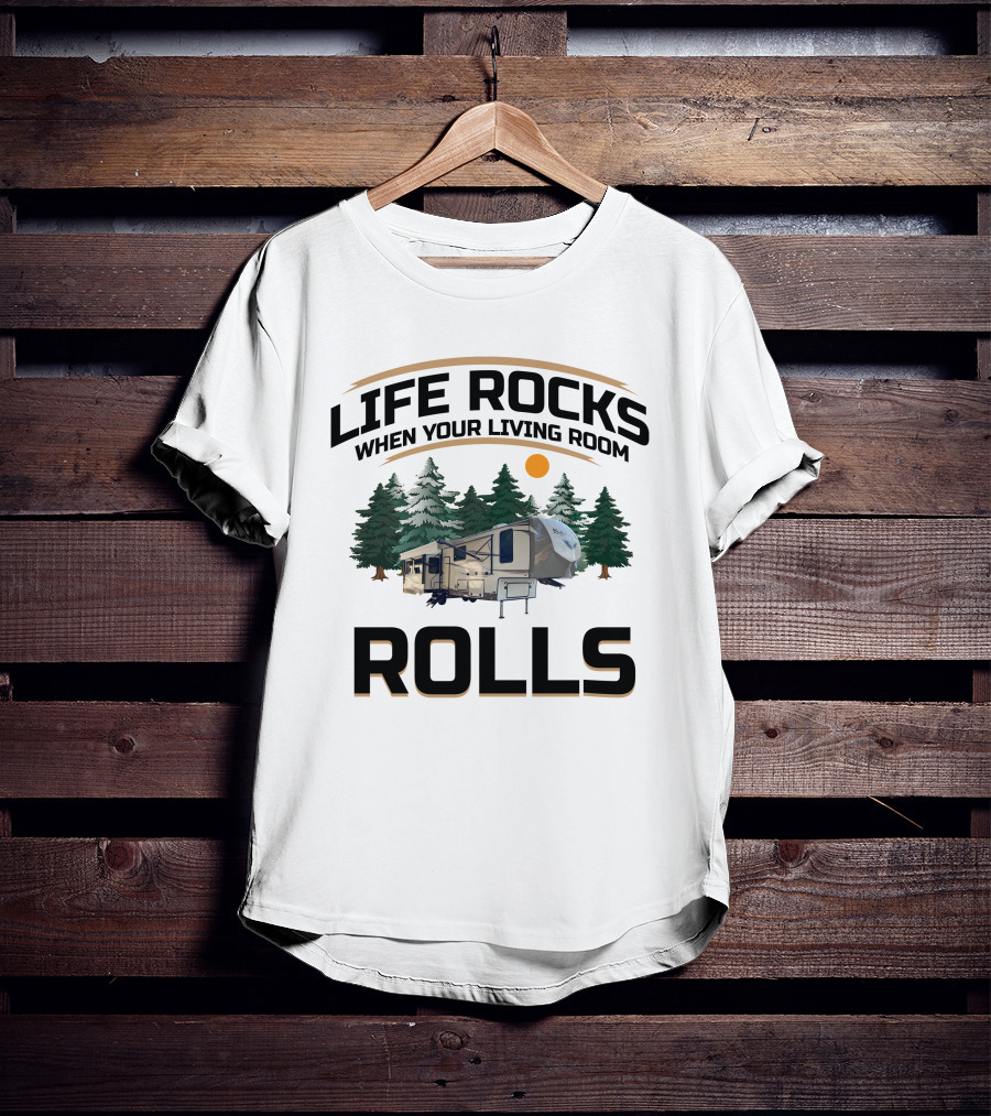 Life Rocks When Your Living Room Rolls Forest River Hemisphere T-Shirt