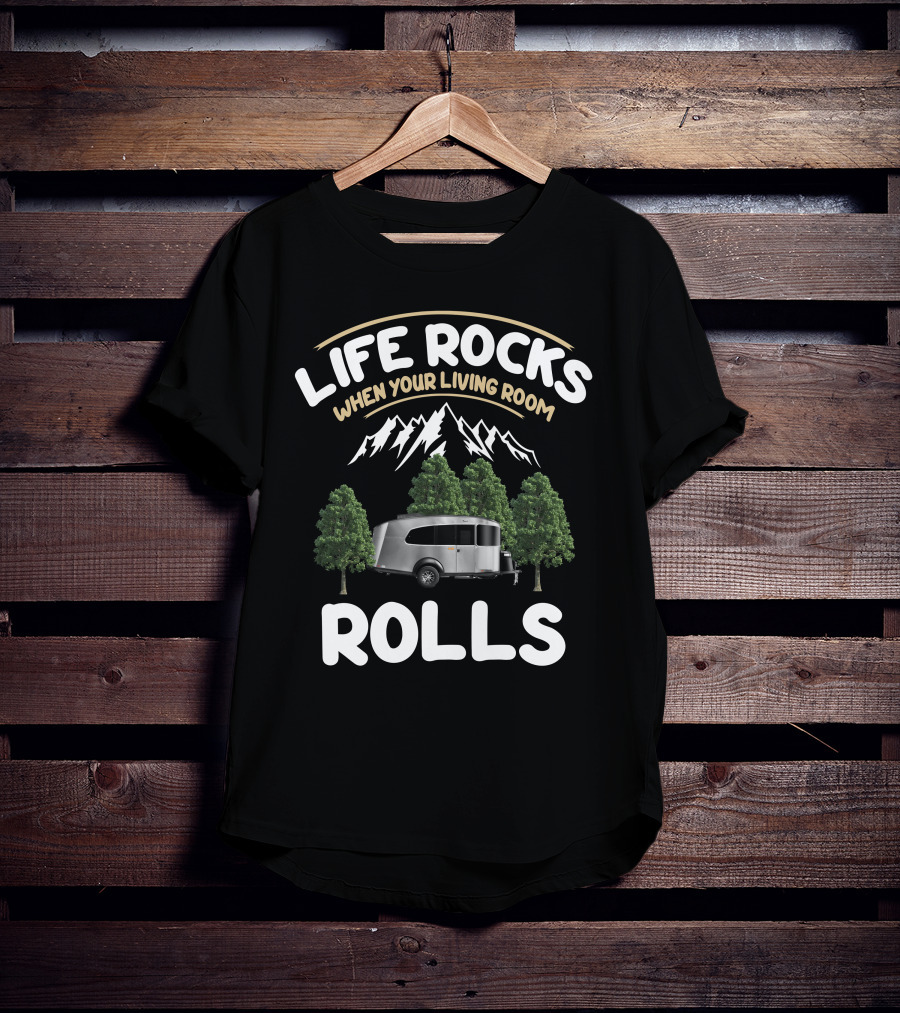 Life Rocks When Your Living Room Rolls Airstream Basecamp T-Shirt