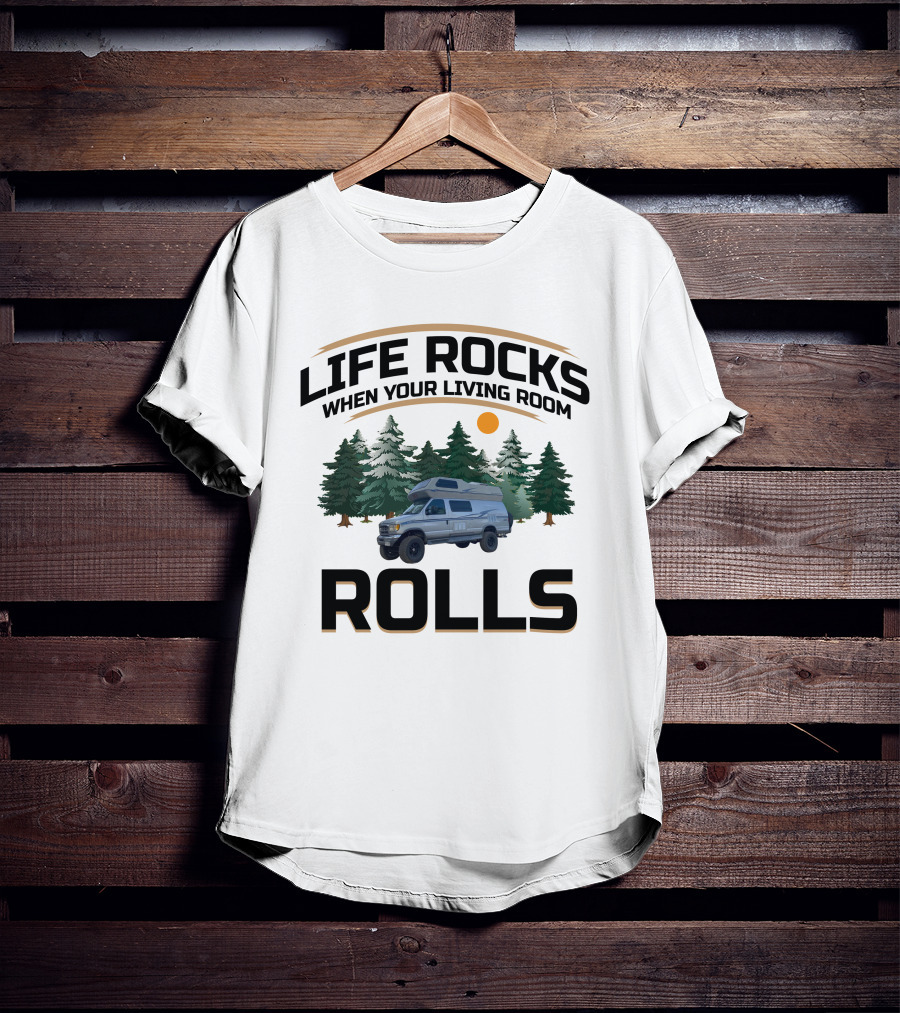 Life Rocks When Your Living Room Rolls Airstream B190 Campervan Adventure T-Shirt