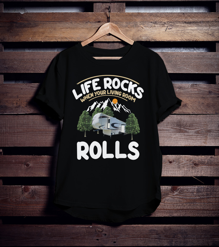 Life Rocks When Your Living Room Rolls Cedar Creek Forest River Fifth Wheels T-Shirt