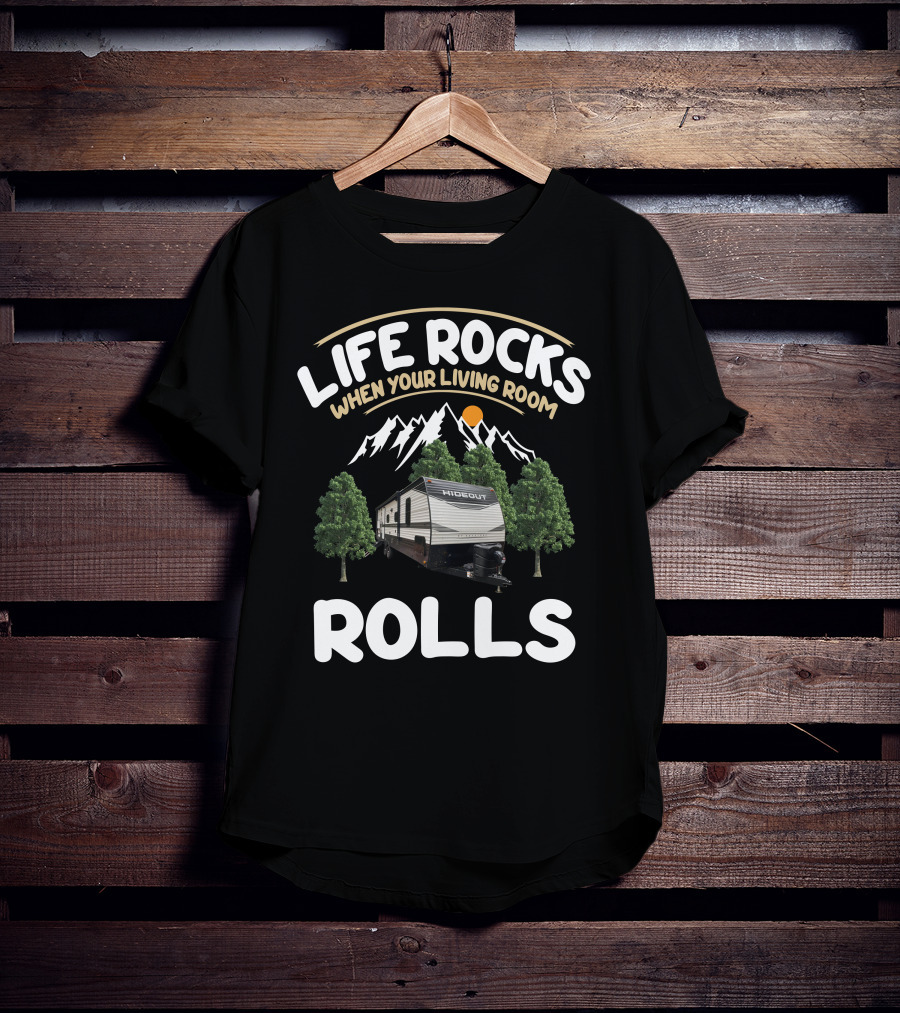 Life Rocks When Your Living Room Rolls Keystone Hideout RV T-Shirt